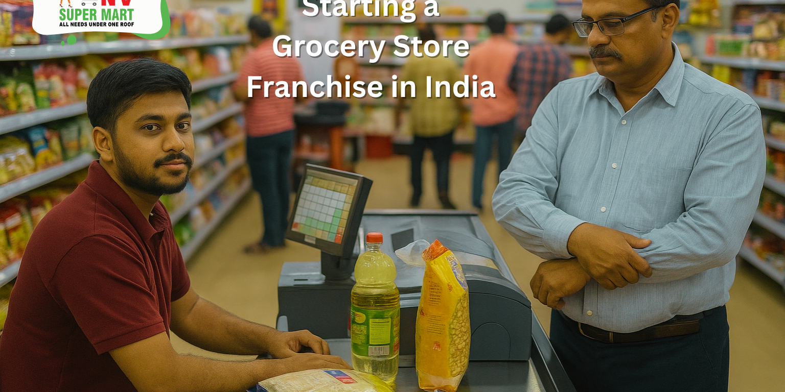 Starting a Grocery Store Franchise in India Starting a Grocery Store Franchise in India